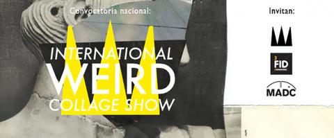 Convocatoria: Weird International Collage Show