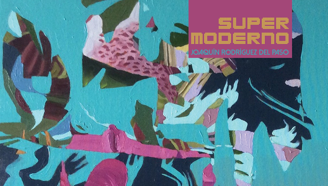 Super Moderno. Joaquín Rodríguez del Paso