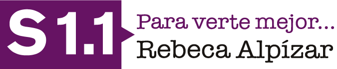 Para verte mejor…. Rebeca Alpízar